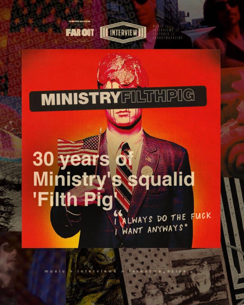“I always do the fuck I want anyways- 30 years of Ministry's squalid 'Filth Pig